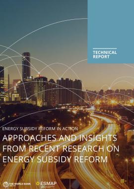 Energy Subsidy Reform in Action | Approaches and Insights from Recent Research on Energy Subsidy Reform