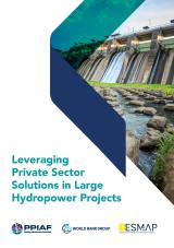 Leveraging Private Sector Solutions in Large Hydropower Projects
